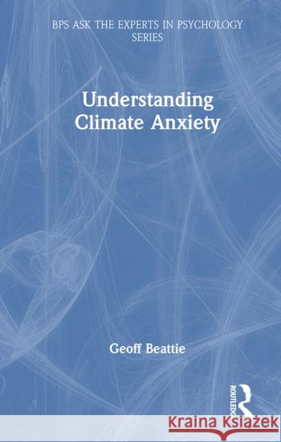 Understanding Climate Anxiety Geoff Beattie 9781032631868 Routledge - książka