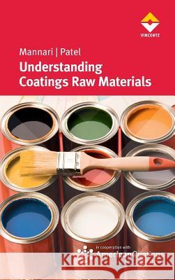 Understanding Coatings Raw Materials Mannari, Vijay; Patel, Chitankumar J. 9783866308831 Vincentz Network - książka