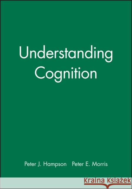 Understanding Cognition Peter J. Hampson Peter E. Morris Peter K. Smith 9780631157496 Wiley-Blackwell - książka