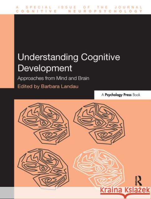 Understanding Cognitive Development: Approaches from Mind and Brain Landau, Barbara 9781848727762 Psychology Press - książka