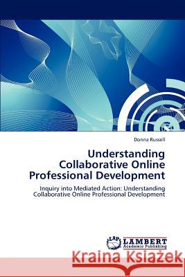 Understanding Collaborative Online Professional Development  9783846521571 LAP Lambert Academic Publishing AG & Co KG - książka