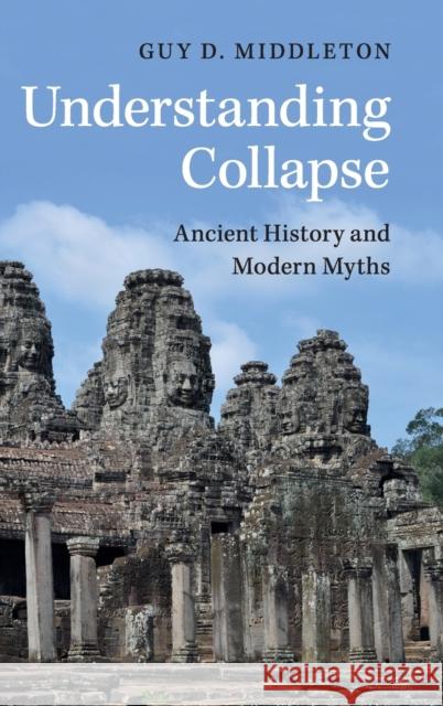 Understanding Collapse: Ancient History and Modern Myths Middleton, Guy D. 9781107151499 Cambridge University Press - książka