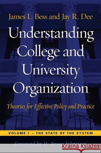 Understanding College and University Organization: Theories for Effective Policy and Practice Bess, James L. 9781579227685 Stylus Publishing (VA) - książka