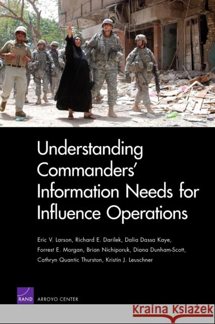 Understanding Commanders' Information Needs for Influence Operations Eric V. Larson Richard E. Darilek 9780833046918 RAND Corporation - książka