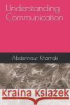 Understanding Communication Abdennour Kharraki 9781980873204 Independently Published