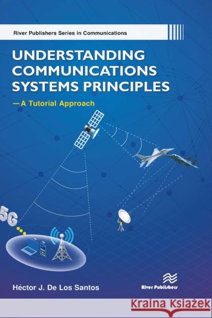 Understanding Communications Systems Principles�a Tutorial Approach H?ctor J. de Los Santos 9788770043045 River Publishers - książka