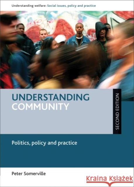 Understanding Community: Politics, Policy and Practice Somerville, Peter 9781447316077 Policy Press - książka