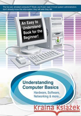 Understanding Computer Basics: Understanding Computer Basics Christopher P. Anderson Cillybee 9780999032503 Christopher Anderson - książka