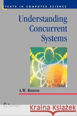 Understanding Concurrent Systems A. W. Roscoe 9781447126003 Springer - książka