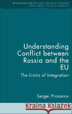 Understanding Conflict Between Russia and the EU: The Limits of Integration Prozorov, S. 9781403996893 Palgrave MacMillan - książka