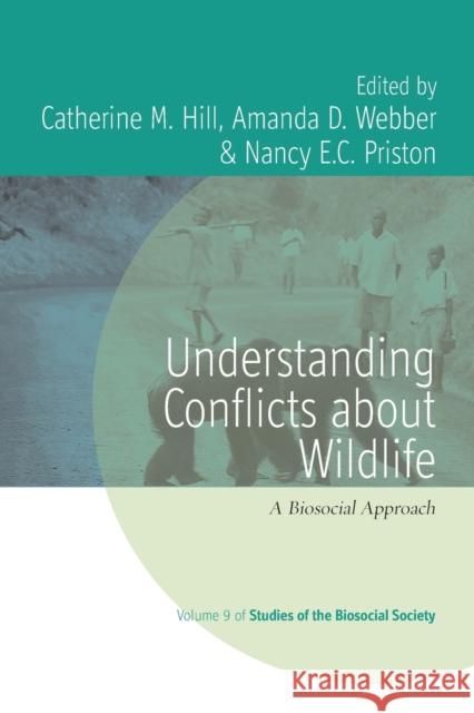Understanding Conflicts about Wildlife: A Biosocial Approach Catherine M. Hill Amanda D. Webber Nancy E. Priston 9781789208207 Berghahn Books - książka