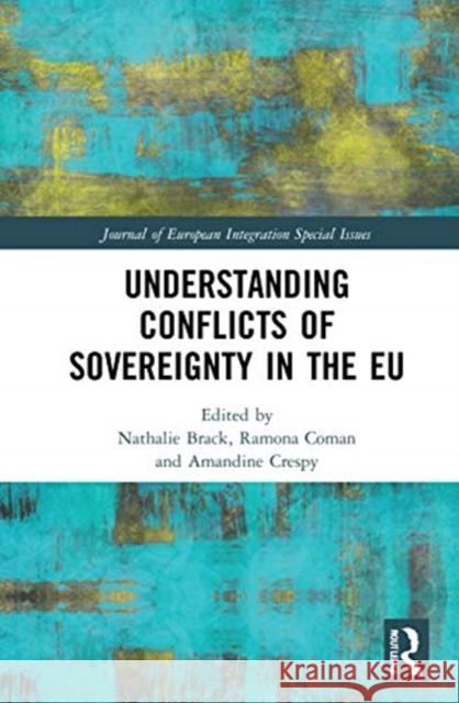 Understanding Conflicts of Sovereignty in the Eu Nathalie Brack Ramona Coman Amandine Crespy 9780367761394 Routledge - książka