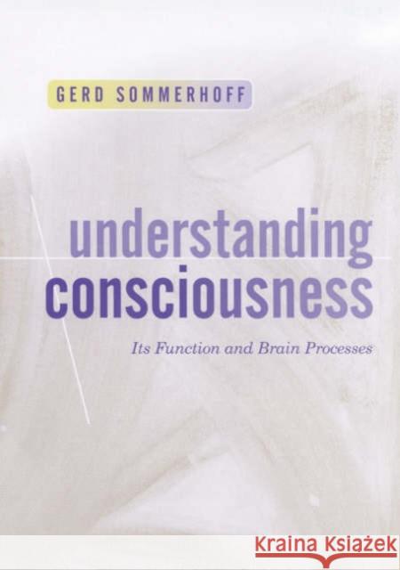 Understanding Consciousness: Its Function and Brain Processes Sommerhoff, Gerd 9780761967743 Sage Publications - książka