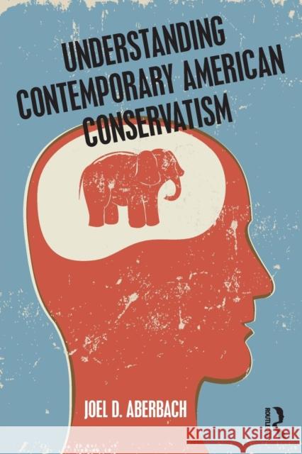 Understanding Contemporary American Conservatism Joel D. Aberbach 9781138679337 Routledge - książka