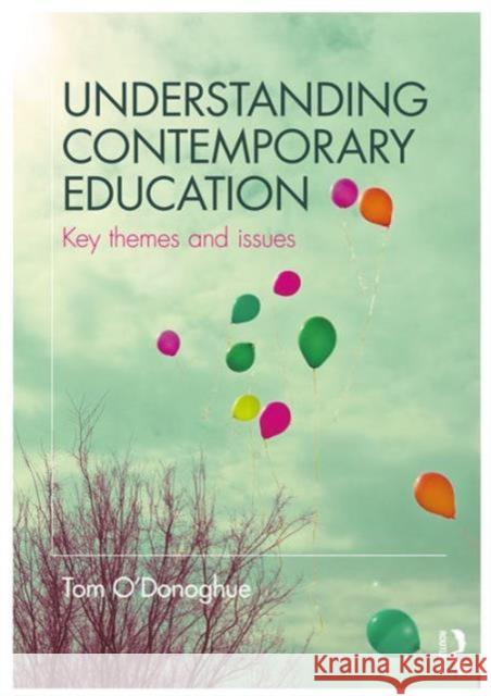 Understanding Contemporary Education: Key Themes and Issues Tom O'Donoghue 9781138678262 Routledge - książka