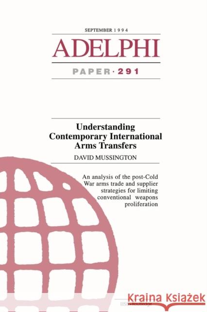 Understanding Contemporary International Arms Transfers David Mussington   9781857531268 Taylor & Francis - książka