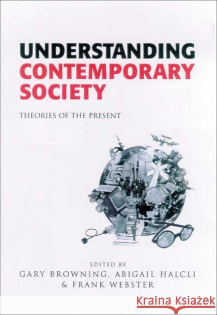 Understanding Contemporary Society: Theories of the Present Browning, Gary 9780761959250 SAGE PUBLICATIONS LTD - książka