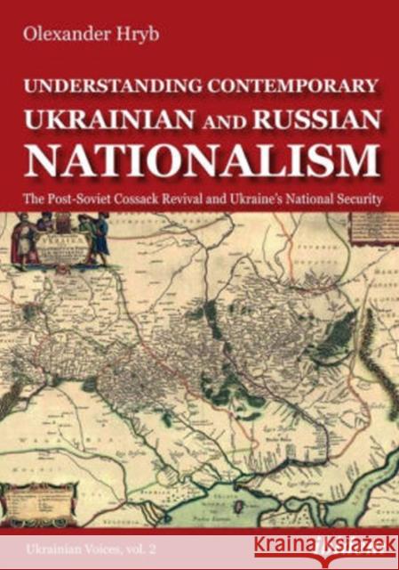 Understanding Contemporary Ukrainian and Russian Nationalism: The Post-Soviet Cossack Revival and Ukraine's National Security Hryb, Olexander 9783838213774 Ibidem Press - książka