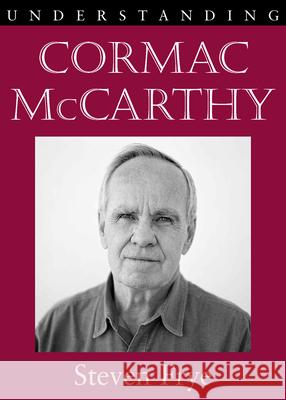 Understanding Cormac McCarthy Frye, Steven 9781611170184 Understanding Contemporary American Literatur - książka