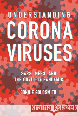 Understanding Coronaviruses: Sars, Mers, and the Covid-19 Pandemic Connie Goldsmith 9781728428888 Twenty-First Century Books (Tm) - książka