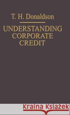 Understanding Corporate Credit: The Lending Banker's Viewpoint Donaldson, T. H. 9780333346860 Palgrave Macmillan - książka