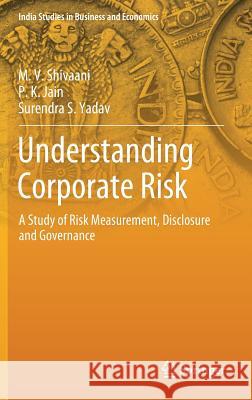 Understanding Corporate Risk: A Study of Risk Measurement, Disclosure and Governance Shivaani, M. V. 9789811381409 Springer - książka