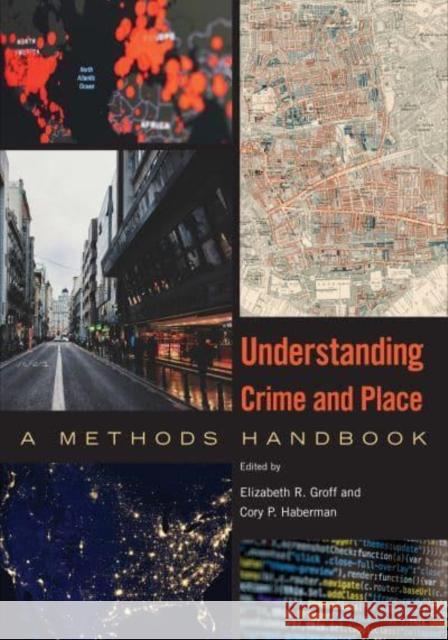 Understanding Crime and Place: A Methods Handbook Groff, Elizabeth R. 9781439920664 Temple University Press,U.S. - książka