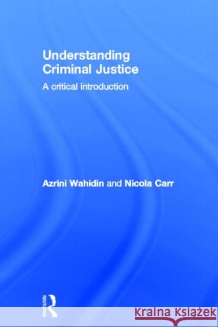 Understanding Criminal Justice: A Critical Introduction Wahidin, Azrini 9780415670210 Routledge - książka