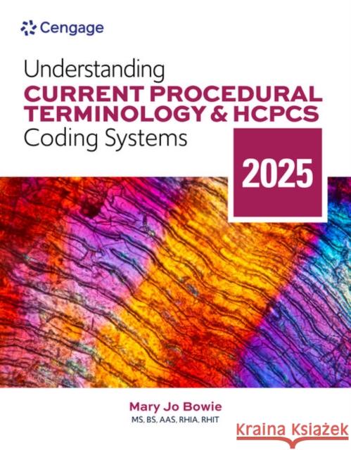 Understanding Current Procedural Terminology and HCPCS Coding Systems: 2025 Edition Mary Jo (Health Information Professional Services, Binghamton NY) Bowie 9798214113296 Cengage Learning, Inc - książka