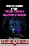 Understanding Cyber Threats Through Behavioral Intelligence Taiwo Osiyemi 9785376339084 Plexity Digital