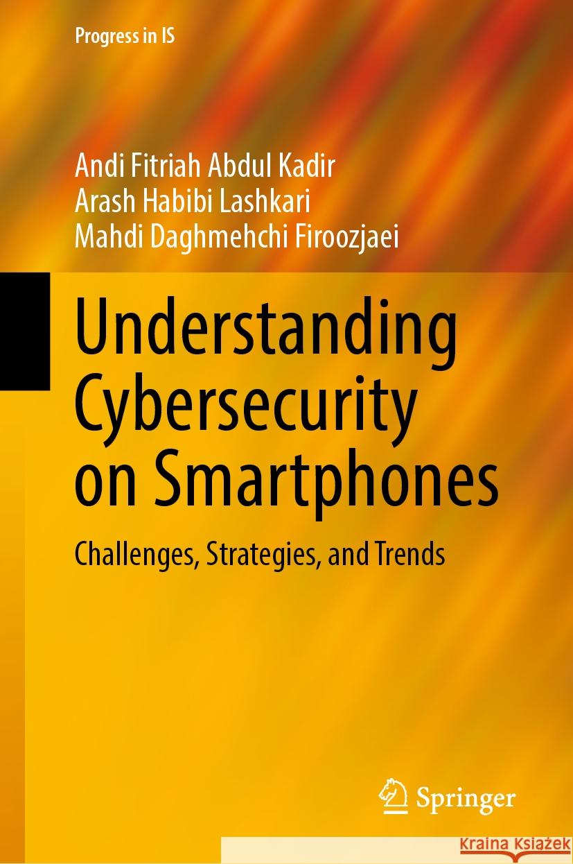 Understanding Cybersecurity on Smartphones Andi Fitriah Abdul Kadir, Arash Habibi Lashkari, Mahdi Daghmehchi Firoozjaei 9783031488672 Springer Nature Switzerland - książka