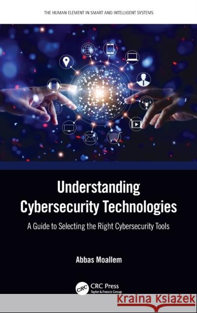 Understanding Cybersecurity Technologies: A Guide to Selecting the Right Cybersecurity Tools Moallem, Abbas 9780367457457 CRC Press - książka