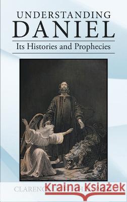 Understanding Daniel Its Histories and Prophecies Clarence Duf 9781664288119 WestBow Press - książka