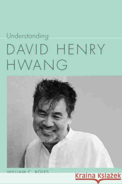 Understanding David Henry Hwang William C. Boles 9781611172874 University of South Carolina Press - książka