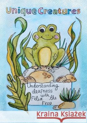 Understanding deafness with Felix the Frog Willow Foster-Thorpe 9781802276510 Willow Foster-Thorpe - książka