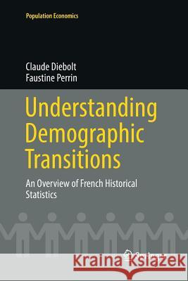 Understanding Demographic Transitions: An Overview of French Historical Statistics Diebolt, Claude 9783319831046 Springer - książka