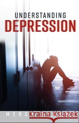 Understanding Depression Mercy Oyekwe   9798890410573 Trilogy Christian Publishing - książka