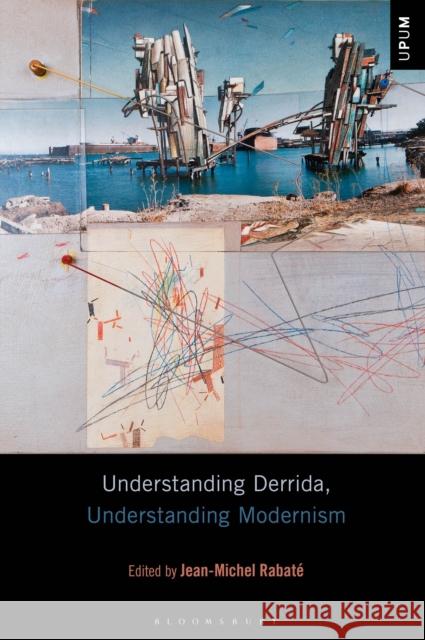 Understanding Derrida, Understanding Modernism Jean-Michel Rabate Laci Mattison Paul Ardoin 9781501331862 Bloomsbury Academic - książka