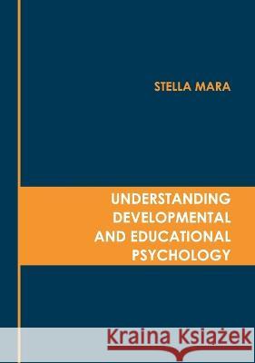 Understanding Developmental and Educational Psychology Stella Mara 9781639875504 Murphy & Moore Publishing - książka