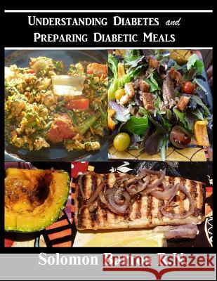 Understanding Diabetes and Preparing Diabetic Meals Solomon Barro 9781484955574 Createspace - książka