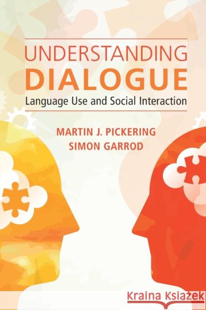 Understanding Dialogue: Language Use and Social Interaction Martin J. Pickering Simon Garrod 9781108461931 Cambridge University Press - książka