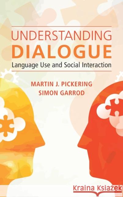 Understanding Dialogue: Language Use and Social Interaction Martin J. Pickering Simon Garrod 9781108473613 Cambridge University Press - książka