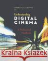 Understanding Digital Cinema: A Professional Handbook Swartz, Charles S. 9780240806174 Focal Press