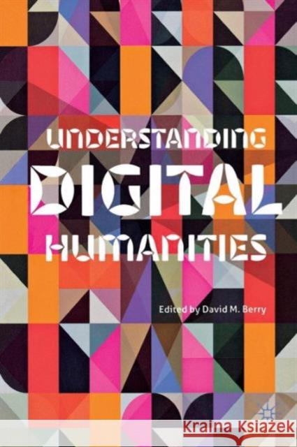 Understanding Digital Humanities David M Berry 9780230292659  - książka