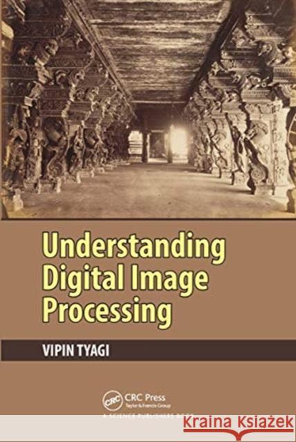 Understanding Digital Image Processing Vipin Tyagi 9780367780821 CRC Press - książka