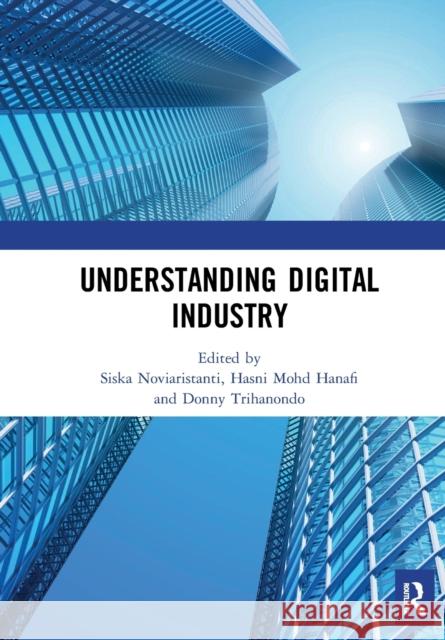 Understanding Digital Industry: Proceedings of the Conference on Managing Digital Industry, Technology and Entrepreneurship (Comdite 2019), July 10-11 Siska Noviaristanti Hasni Mohd Hanafi Donny Trihanondo 9781032240886 Routledge - książka