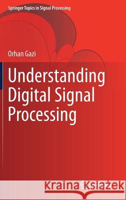 Understanding Digital Signal Processing Orhan Gazi 9789811049613 Springer - książka