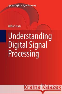 Understanding Digital Signal Processing Orhan Gazi 9789811352775 Springer - książka