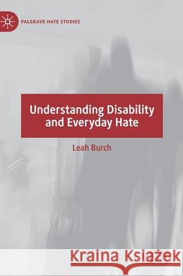 Understanding Disability and Everyday Hate Leah Burch 9783030868178 Springer Nature Switzerland AG - książka