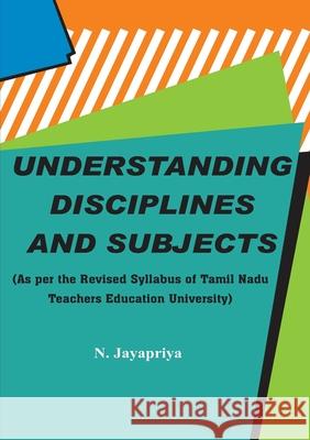 Understanding Disciplines and Subjects Jayapriya N 9789387102910 Shanlax Publications - książka